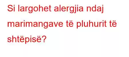 Si largohet alergjia ndaj marimangave të pluhurit të shtëpisë