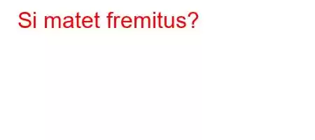 Si matet fremitus