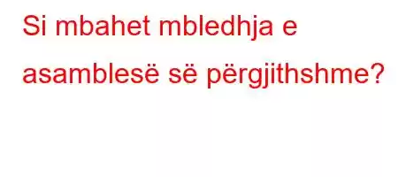 Si mbahet mbledhja e asamblesë së përgjithshme?