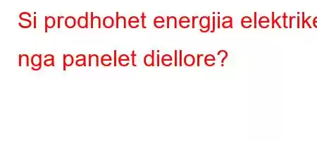 Si prodhohet energjia elektrike nga panelet diellore?