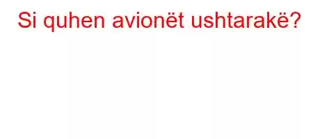 Si quhen avionët ushtarakë?