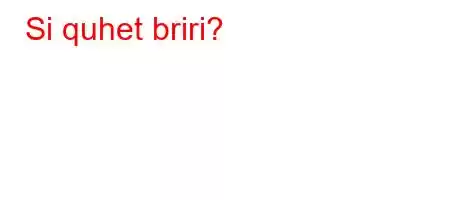 Si quhet briri