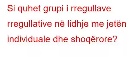 Si quhet grupi i rregullave rregullative në lidhje me jetën individuale dhe shoqërore?