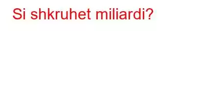 Si shkruhet miliardi