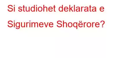 Si studiohet deklarata e Sigurimeve Shoqërore?