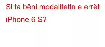 Si ta bëni modalitetin e errët iPhone 6 S?