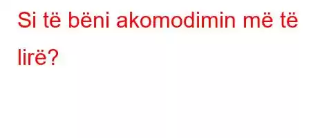 Si të bëni akomodimin më të lirë?