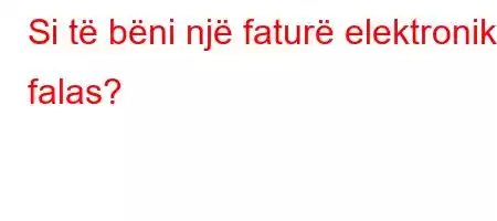 Si të bëni një faturë elektronike falas?