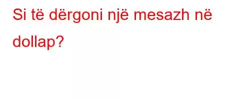 Si të dërgoni një mesazh në dollap