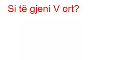 Si të gjeni V ort?