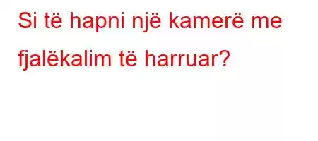 Si të hapni një kamerë me fjalëkalim të harruar?