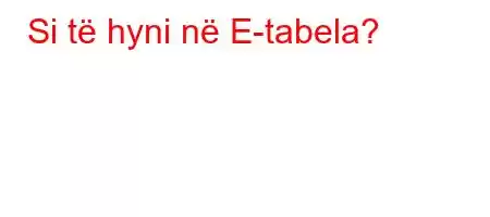 Si të hyni në E-tabela?