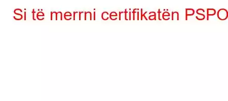 Si të merrni certifikatën PSPO