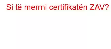 Si të merrni certifikatën ZAV?