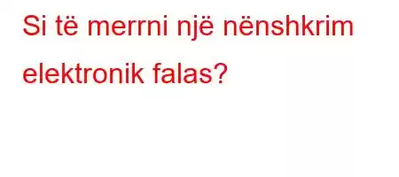 Si të merrni një nënshkrim elektronik falas?