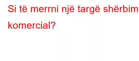 Si të merrni një targë shërbimi komercial?