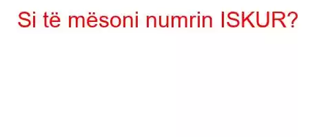 Si të mësoni numrin ISKUR?