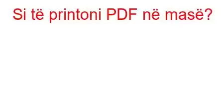 Si të printoni PDF në masë