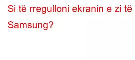 Si të rregulloni ekranin e zi të Samsung?