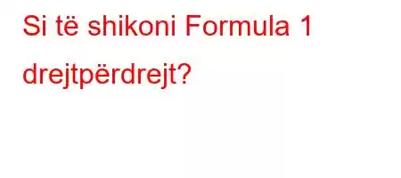 Si të shikoni Formula 1 drejtpërdrejt?