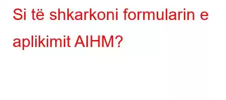 Si të shkarkoni formularin e aplikimit AIHM