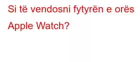 Si të vendosni fytyrën e orës Apple Watch