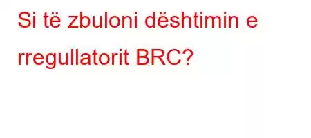 Si të zbuloni dështimin e rregullatorit BRC?