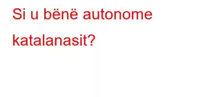 Si u bënë autonome katalanasit