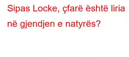 Sipas Locke, çfarë është liria në gjendjen e natyrës?