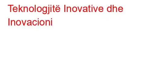 Teknologjitë Inovative dhe Inovacioni