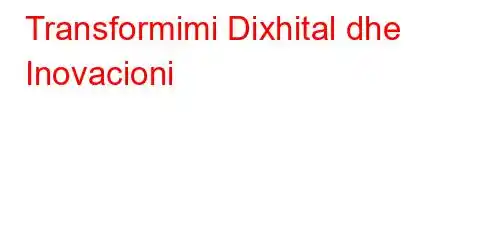 Transformimi Dixhital dhe Inovacioni