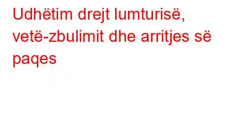 Udhëtim drejt lumturisë, vetë-zbulimit dhe arritjes së paqes