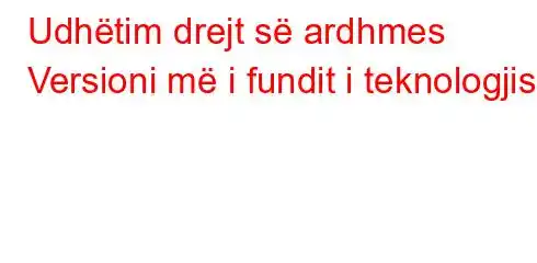 Udhëtim drejt së ardhmes Versioni më i fundit i teknologjisë