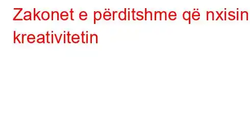 Zakonet e përditshme që nxisin kreativitetin